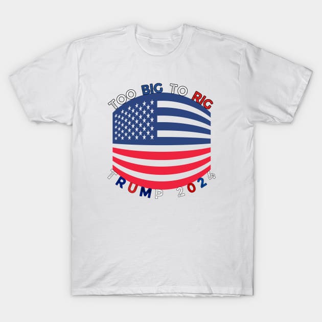 TOO BIG TO RIG TRUMP 2024 T-Shirt by Lolane